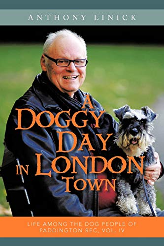Stock image for A Doggy Day in London Town: Life Among The Dog People of Paddington Rec, Vol. IV for sale by Lucky's Textbooks