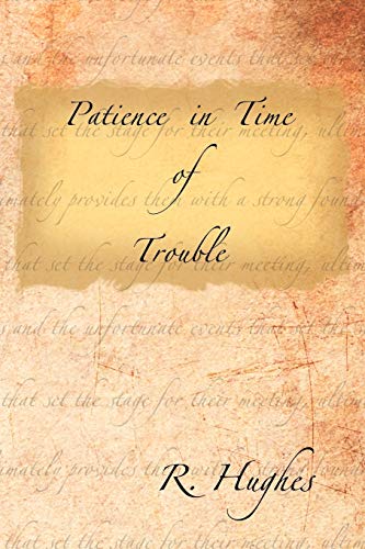 Patience in Time of Trouble (9781477229507) by Hughes, R.