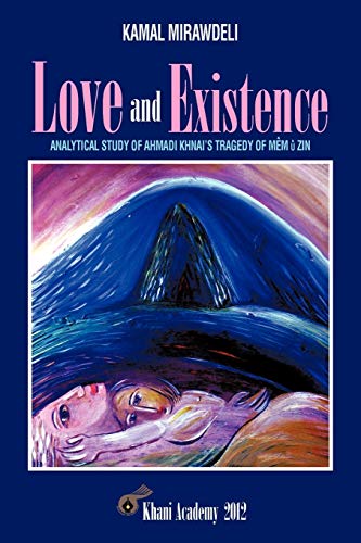 9781477230664: Love and Existence: Analytical Study of Ahmadi Khnai's Tragedy of Mem u Zin