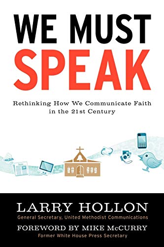 9781477232118: We Must Speak: Rethinking How We Communicate Faith in the 21st Century: Rethinking How We Communicate about Faith in the 21st Century