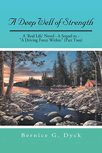 Stock image for A Deep Well Of Strength: A 'Real Life' Novel - A Sequel To - "A Driving Force Within" (Part Two) for sale by Lucky's Textbooks