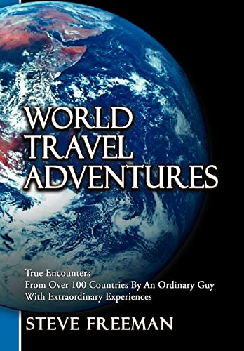 Beispielbild fr World Travel Adventures: True Encounters from Over 100 Countries by an Ordinary Guy with Extraordinary Experiences zum Verkauf von Lucky's Textbooks