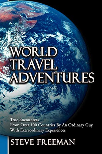 Beispielbild fr World Travel Adventures: True Encounters From Over 100 Countries By An Ordinary Guy With Extraordinary Experiences zum Verkauf von Lucky's Textbooks