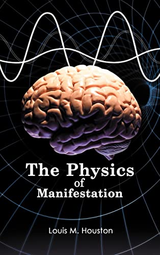 9781477240557: The Physics of Manifestation