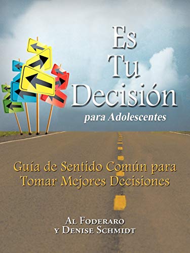 Stock image for Es Tu Decision Para Adolescentes: Guia de Sentido Comun Para Tomar Mejores Decisiones for sale by Chiron Media