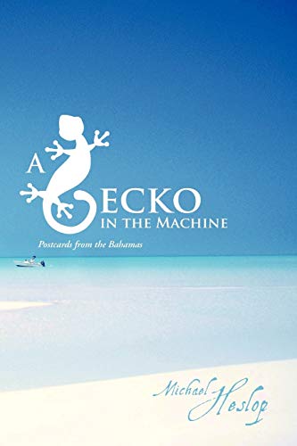 9781477246375: A Gecko in the Machine: Postcards from the Bahamas