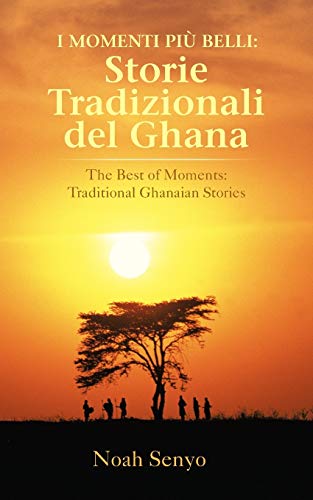 Stock image for I MOMENTI PI BELLI Storie tradizionali del Ghana The Best of Moments Traditional Ghanaian Stories for sale by PBShop.store US