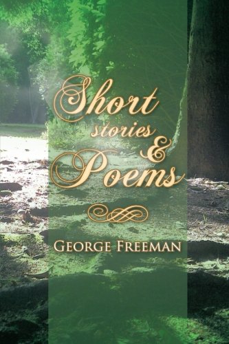 Short Stories & Poems (9781477246993) by Freeman, George