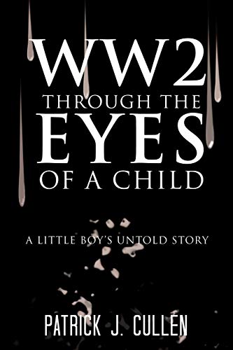 Stock image for WW2 Through the Eyes Of a Child A Little Boy's Untold Story for sale by PBShop.store US
