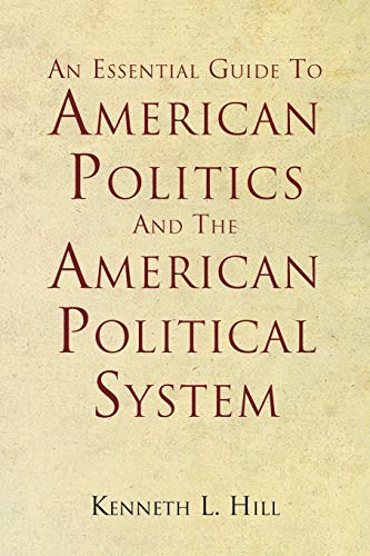 Imagen de archivo de An Essential Guide to American Politics and the American Political System a la venta por Bahamut Media