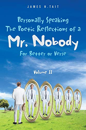 Imagen de archivo de Personally SpeakingThe Poetic Reflections of a Mr Nobody For Better or Verse Volume II a la venta por PBShop.store US