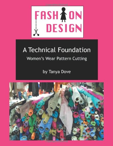 9781477250693: A Technical Foundation: Women's Wear Pattern Cutting