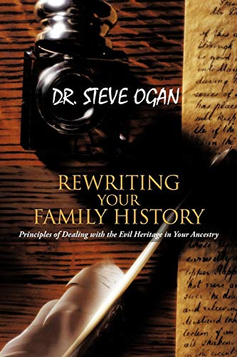 Stock image for Rewriting Your Family History: Principles of Dealing with the Evil Heritage in Your Ancestry for sale by Chiron Media