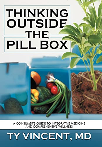 9781477255155: Thinking Outside the Pill Box: A Consumer's Guide to Integrative Medicine and Comprehensive Wellness