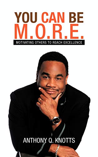 9781477257395: You Can Be M.o.r.e.: Motivating Others to Reach Excellence