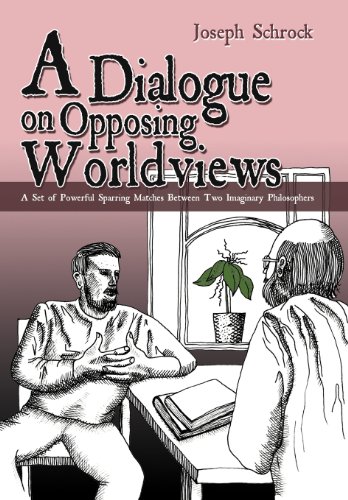 9781477259290: A Dialogue On Opposing Worldviews: A Set of Powerful Sparring Matches Between Two Imaginary Philosophers