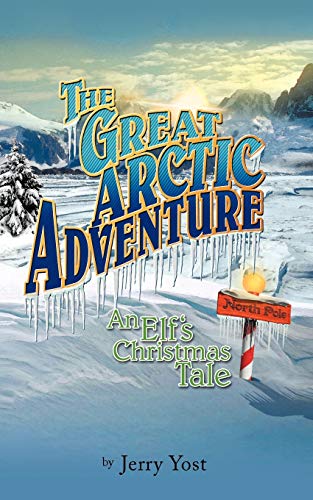 9781477260371: The Great Arctic Adventure: An Elf's Christmas Tale