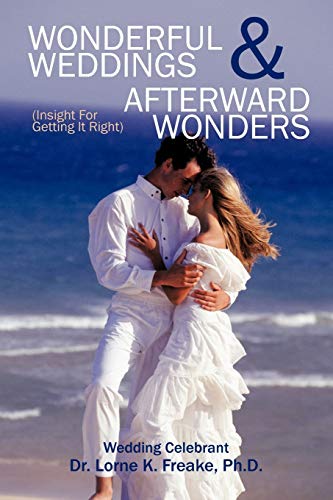 9781477261231: Wonderful Weddings & Afterward Wonders: (Insight for Getting It Right)