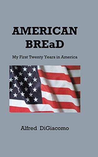 9781477264980: American Bread: My First Twenty Years in America