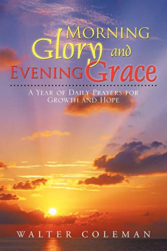 Stock image for Morning Glory and Evening Grace: A Year of Daily Prayers for Growth and Hope for sale by ThriftBooks-Dallas