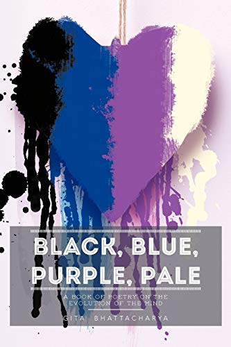 Beispielbild fr Black, Blue, Purple, Pale: A book of poetry on the evolution of the mind zum Verkauf von Chiron Media