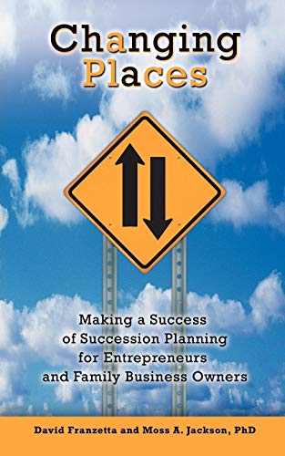 Beispielbild fr Changing Places : Making a Success of Succession Planning for Entrepreneurs and Family Business Owners zum Verkauf von Better World Books: West