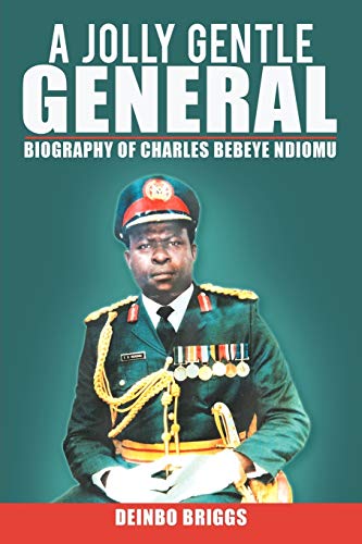 9781477269084: A Jolly Gentle General: Biography Of Charles Bebeye Ndiomu