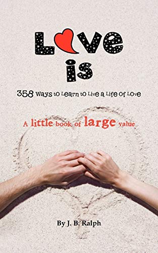 Beispielbild fr Love Is: 358 Ways to Learn to Live a Life of Love zum Verkauf von Chiron Media