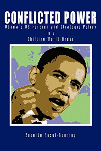 Stock image for Conflicted Power: Obama's US Foreign and Strategic Policy in a Shifting World Order for sale by Bookmans