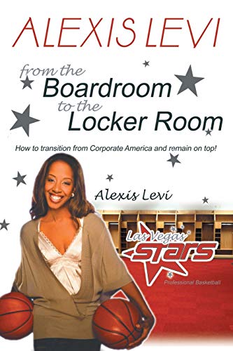 Beispielbild fr Alexis Levi: Boardroom to the Locker Room: The First African American Woman to Own a Men's Professional Basketball Team zum Verkauf von Chiron Media