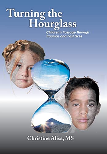 Imagen de archivo de Turning the Hourglass Children's Passage Through Traumas and Past Lives a la venta por PBShop.store US