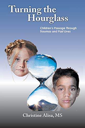 Imagen de archivo de Turning the Hourglass Children's Passage Through Traumas and Past Lives a la venta por PBShop.store US
