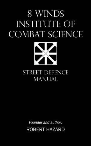 8 Winds Institute of Combat Science: Street Defence Manual (9781477276723) by Hazard, Robert