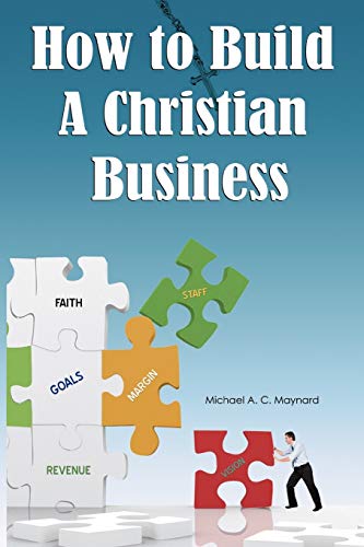 Stock image for How to Build a Christian Business for sale by Bank of Books