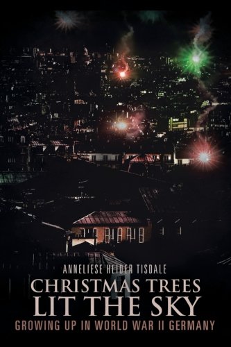 9781477278215: Christmas Trees Lit The Sky: Growing Up in World War II Germany