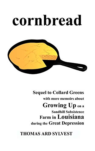 9781477278574: Cornbread: Sequel to Collard Greens with more memoirs about Growing Up on a Sandhill Subsistence Farm in Louisiana during the Great Depression