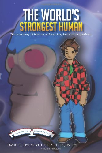 9781477279533: The World's Strongest Human: The True Story of How an Ordinary Boy Became a Superhero.