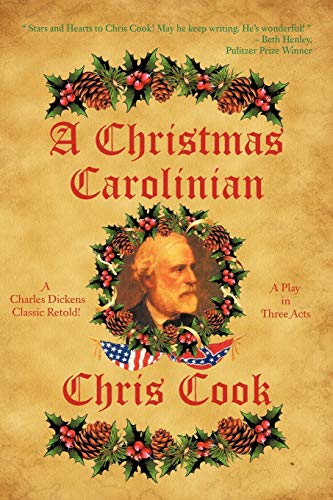 A Christmas Carolinian: A Play in Three Acts (9781477284667) by Cook, Chris