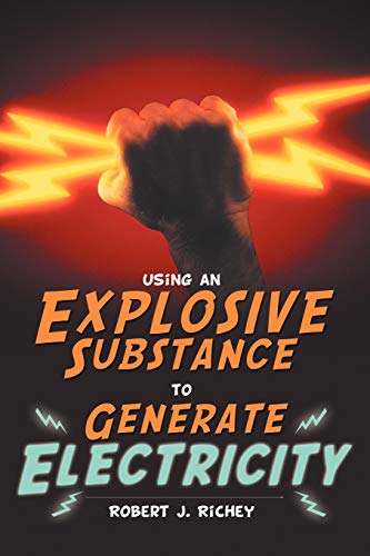 Stock image for Using an Explosive Substance to Generate Electricity for sale by Pegasus Books