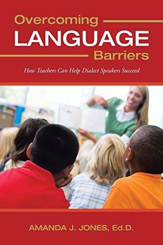 9781477290453: Overcoming Language Barriers: How Teachers Can Help Dialect Speakers Succeed