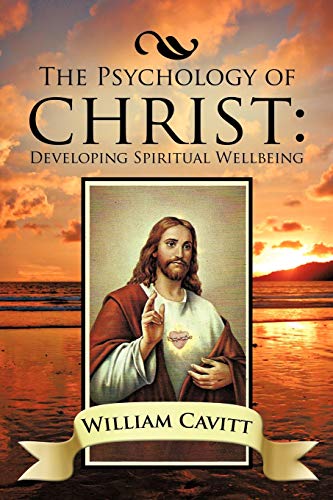 Imagen de archivo de The Psychology of Christ: Developing Spiritual Wellbeing [Paperback] Cavitt, William a la venta por Ocean Books