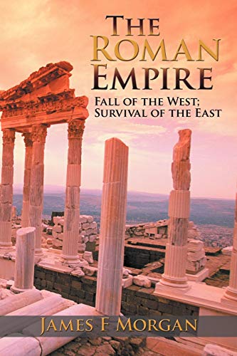 Imagen de archivo de The Roman Empire: Fall of the West; Survival of the East a la venta por Phatpocket Limited