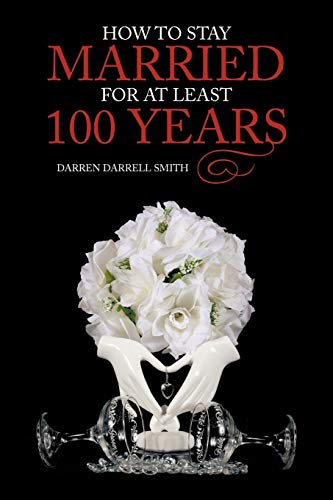 9781477293584: How to Stay Married for at Least 100 Years