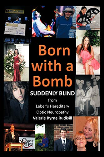 9781477295854: Born with a Bomb Suddenly Blind from Leber's Hereditary Optic Neuropathy