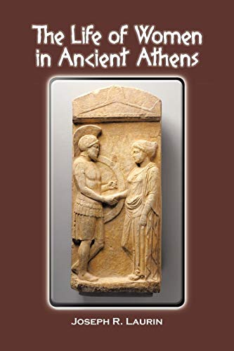 Stock image for THE LIFE OF WOMEN IN ANCIENT ATHENS for sale by WorldofBooks