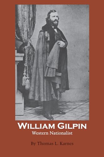 Imagen de archivo de William Gilpin: Western Nationalist a la venta por Lucky's Textbooks