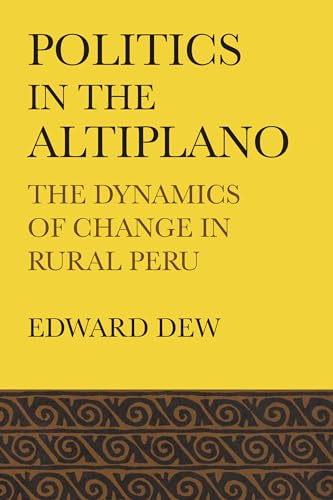 Stock image for Politics in the Altiplano: The Dynamics of Change in Rural Peru (LLILAS Latin American Monograph Series) for sale by Lucky's Textbooks