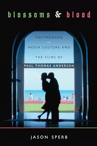 9781477302217: Blossoms and Blood: Postmodern Media Culture and the Films of Paul Thomas Anderson