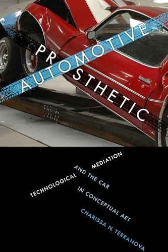 9781477302248: Automotive Prosthetic: Technological Mediation and the Car in Conceptual Art