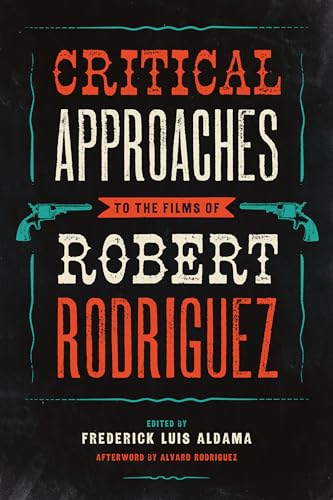 Beispielbild fr Critical Approaches to the Films of Robert Rodriguez zum Verkauf von HPB-Red